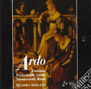 Quadro Asolano - Ardo: Fontana, Frescobaldi, Grillo, Monteverdi, Rossi cd musicale