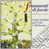 Composizioni X Coro E Orchestra Frammenti Di Favole Canti Natalizzi- Mazzoleni Stefano Dir/orchestra E Coro Sante Zanon cd