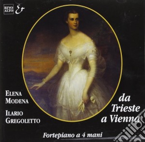 Elena Modena / Ilario Gregoletto - Da Trieste A Vienna: Fortepiano A 4 Mani cd musicale