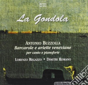 Antonio Buzzolla - La Gondola (Barcarole E Ariette Veneziane) cd musicale di Antonio Buzzolla