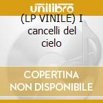 (LP VINILE) I cancelli del cielo cd