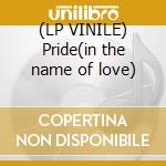 (LP VINILE) Pride(in the name of love) cd