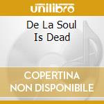 De La Soul Is Dead cd musicale di DE LA SOUL