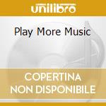 Play More Music cd