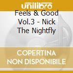 Feels & Good Vol.3 - Nick The Nightfly cd