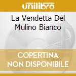 La Vendetta Del Mulino Bianco cd musicale di RADIO GLADIO