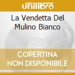 La Vendetta Del Mulino Bianco cd