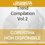 Trend Compilation Vol.2 cd musicale di ARTISTI VARI