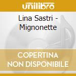 Lina Sastri - Mignonette cd musicale di SASTRI LINA