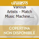 Various Artists - Match Music Machine Compilation Vol.2 cd musicale di ARTISTI VARI