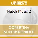 Match Music 2 cd