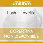 Lush - Lovelife cd