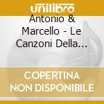 Antonio & Marcello - Le Canzoni Della Piazza cd