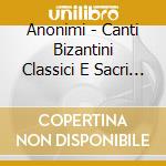 Anonimi - Canti Bizantini Classici E Sacri Vol.2 (3 Cd) cd