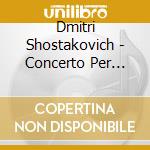 Dmitri Shostakovich - Concerto Per Cello N.1 Op 107 (1959) cd