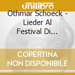 Othmar Schoeck - Lieder Al Festival Di Zurigo 1986 cd