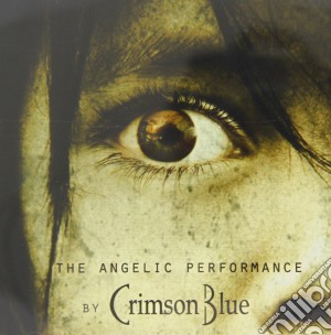 Crimson Blue - The Angelic Performance cd musicale di Blue Crimson