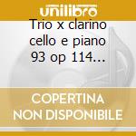 Trio x clarino cello e piano 93 op 114 - cd
