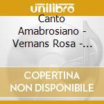 Canto Amabrosiano - Vernans Rosa - Melodie Dello Scriptorium Di Bobbio cd