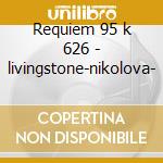 Requiem 95 k 626 - livingstone-nikolova- cd musicale di Wolfgang Amadeus Mozart