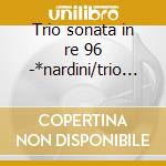 Trio sonata in re 96 -*nardini/trio sona cd