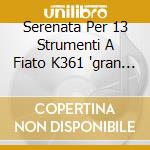 Serenata Per 13 Strumenti A Fiato K361 'gran Partita' cd