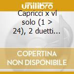 Capricci x vl solo (1 > 24), 2 duetti x cd