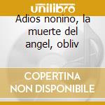Adios nonino, la muerte del angel, obliv cd