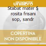 Stabat mater $ rosita frisani sop, sandr cd