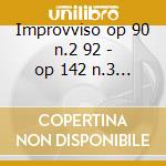 Improvviso op 90 n.2 92 - op 142 n.3 -*c cd