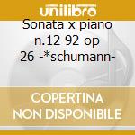 Sonata x piano n.12 92 op 26 -*schumann- cd musicale di Beethoven