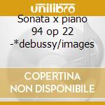 Sonata x piano 94 op 22 -*debussy/images cd musicale di Ginastera