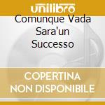 Comunque Vada Sara'un Successo cd