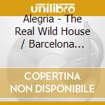 Alegria - The Real Wild House / Barcelona Nights cd