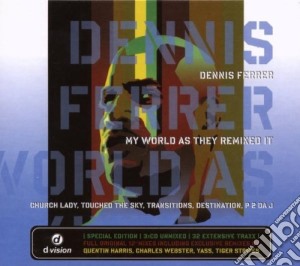 Dennis Ferrer - My World As They Remixed It (3 Cd) cd musicale di Dennis Ferrer
