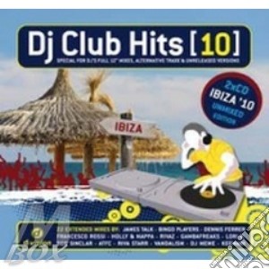 Dj Club Hits Vol. 10 cd musicale di ARTISTI VARI