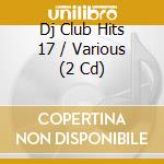 Dj Club Hits 17 / Various (2 Cd) cd