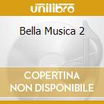Bella Musica 2 cd