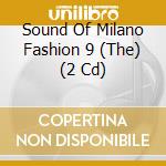 Sound Of Milano Fashion 9 (The) (2 Cd)