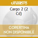 Cargo 2 (2 Cd) cd musicale di ARTISTI VARI