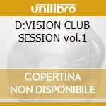 D:VISION CLUB SESSION vol.1 cd