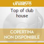 Top of club house cd musicale di ARTISTI VARI