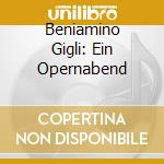 Beniamino Gigli: Ein Opernabend cd