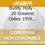 Buddy Holly - 20 Greatest Oldies 1959 Vol.6 cd musicale di Buddy Holly