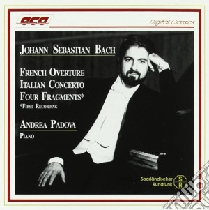 Johann Sebastian Bach - Ouverture Francese Bwv 831, Concerto Italiano, Quattro Frammenti cd musicale di Johann Sebastian Bach