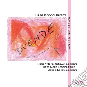 Luisa Indovini Beretta - Duende: Opere Per Chitarra E Flauto cd musicale di Jedlowski M.V., Soncini R., Ballabio C.