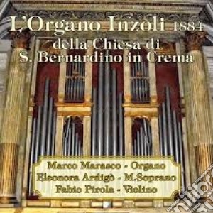 Organo Inzoli 1884 Di S.Bernardino In Crema (L') cd musicale di Marasco M., Ardigo' E., Pirola F.