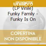 (LP Vinile) Funky Family - Funky Is On vinile