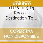 (LP Vinile) Dj Rocca - Destination To The Sun cd