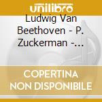 Ludwig Van Beethoven - P. Zuckerman - 'Violin Sonatas Nos 2, 3 And' cd